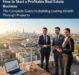 How to Start a Profitable Real Estate Business: The Complete Guide to Building Lasting Wealth Through Property